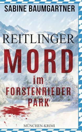 Mord im Forstenrieder Park (Reitlinger Krimi, Band 1) von Independently published