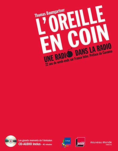 L'Oreille en coin, une radio dans la radio: 22 ans de week-ends sur France Inter von NOUVEAU MONDE