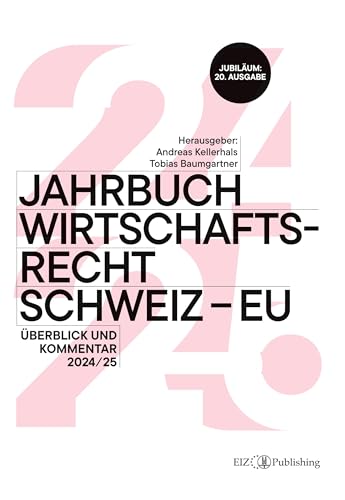 Jahrbuch Wirtschaftsrecht Schweiz – EU: Überblick und Kommentar 2024/25 Jahrbuch Wirtschaftsrecht Schweiz – EU: Überblick und Kommentar 2024/25 von buch & netz