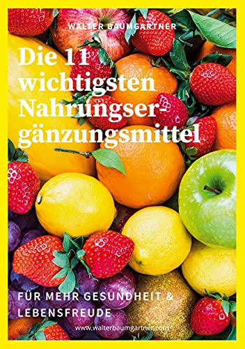 Die 11 wichtigsten Nahrungsergänzungsmittel: für mehr Gesundheit & Lebensfreude