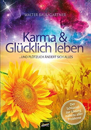 Karma und Glücklich leben: ... und plötzlich ändert sich alles von Spirit Rainbow Verlag