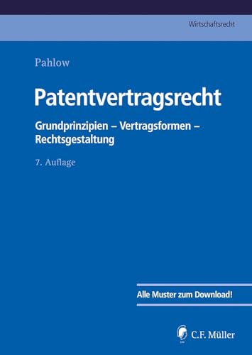 Patentvertragsrecht: Grundprinzipien - Vertragsformen - Rechtsgestaltung (C.F. Müller Wirtschaftsrecht) von C.F. Müller