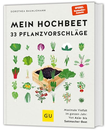 Mein Hochbeet – 33 Pflanzvorschläge: Maximale Vielfalt im ganzen Jahr: Von Asia- bis Sattmacher-Beet (GU Hochbeete) von GRÄFE UND UNZER Verlag GmbH