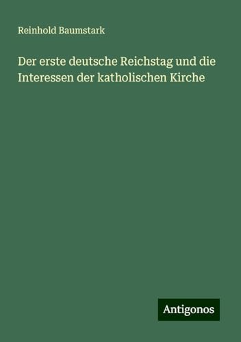 Der erste deutsche Reichstag und die Interessen der katholischen Kirche