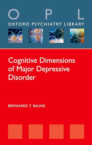 Cognitive Dimensions of Major Depressive Disorder: Clinical Implications Assessment, and Treatment (Oxford Psychiatry Library) von Oxford University Press