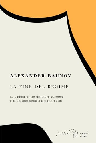 La fine del regime. La caduta di tre dittature europee e il destino della Russia di Putin (Libera) von Silvio Berlusconi Editore