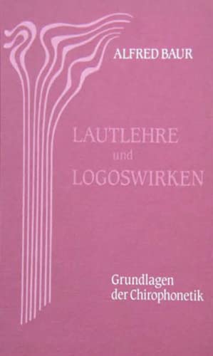 Lautlehre und Logoswirken: Grundlagen der Chirophonetik von Mellinger J.Ch. Verlag G
