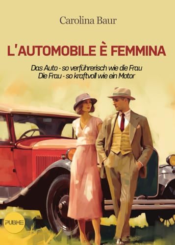 L'automobile è femmina - Das Auto - so verführerisch wie die Frau, Die Frau - so kraftvoll wie ein Motor