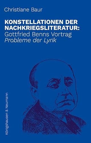 Konstellationen der Nachkriegsliteratur:: Gottfried Benns Vortrag ,Probleme der Lyrik’ (Epistemata - Literaturwissenschaft) von Königshausen u. Neumann
