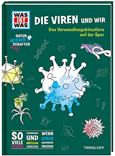 WAS IST WAS Naturwissenschaften easy! Biologie. Die Viren und wir: Den Verwandlungskünstlern auf der Spur WAS IST WAS Naturwissenschaften easy! Biologie. Die Viren und wir: Den Verwandlungskünstlern auf der Spur