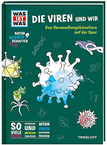 WAS IST WAS Naturwissenschaften easy! Biologie. Die Viren und wir: Den Verwandlungskünstlern auf der Spur von WAS IST WAS