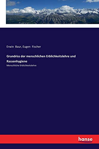 Grundriss der menschlichen Erblichkeitslehre und Rassenhygiene: Menschliche Erblichkeitslehre