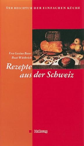 Der Reichtum der einfachen Küche, Rezepte aus der Schweiz von Hallwag Verlag