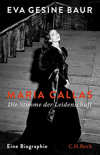 Maria Callas: Die Stimme der Leidenschaft von C.H.Beck