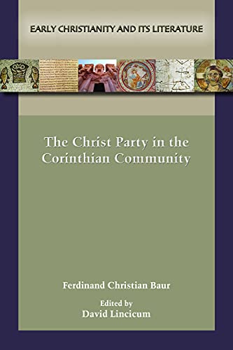 The Christ Party in the Corinthian Community (Early Christianity and Its Literature, 29)