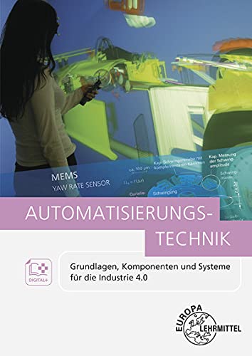 Automatisierungstechnik: Grundlagen, Komponenten und Systeme für die Industrie 4 von Europa-Lehrmittel