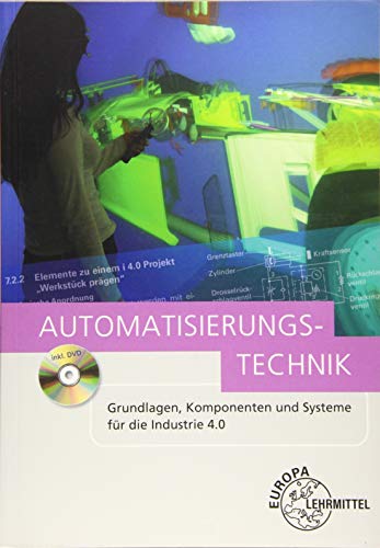 Automatisierungstechnik: Grundlagen, Komponenten und Systeme für die Industrie 4.0