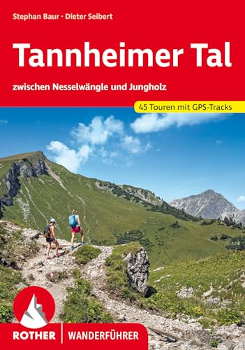 Tannheimer Tal: zwischen Nesselwängle und Jungholz. 45 Touren mit GPS-Tracks (Rother Wanderführer) von Rother Bergverlag