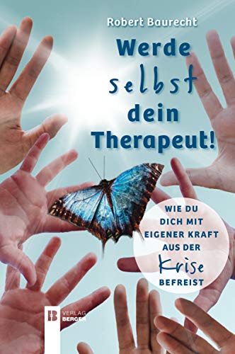 Werde selbst dein Therapeut!: Wie du dich mit eigener Kraft aus der Krise befreist von Berger, Ferdinand Verlag