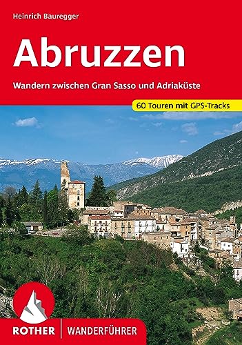 Abruzzen: Wandern zwischen Gran Sasso und Adriaküste. 60 Touren mit GPS-Tracks (Rother Wanderführer) von Bergverlag Rother
