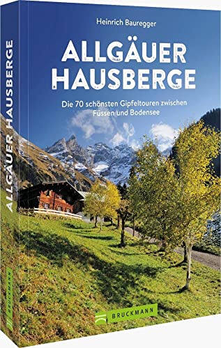 Bruckmann Wanderführer – Allgäuer Hausberge: Die 70 schönsten Gipfel zwischen Füssen und Bodensee. Wandern im Allgäu. Mit GPS-Tracks zum Download. von Bruckmann