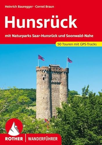 Hunsrück: mit Naturpark Saar-Hunsrück und Soonwald-Nahe. 50 Touren mit GPS-Tracks (Rother Wanderführer)