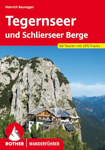 Tegernseer und Schlierseer Berge: 60 Touren mit GPS-Tracks (Rother Wanderführer) von Rother Bergverlag