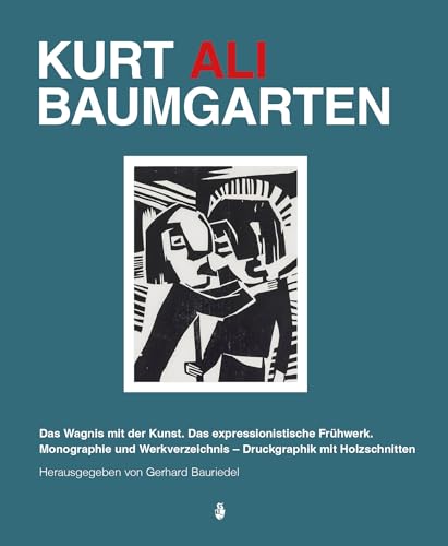 Kurt Ali Baumgarten: Das Wagnis mit der Kunst. Das expressionistische Frühwerk. Monographie mit Werkverzeichnis - Druckgraphik mit Holzschnitten Kurt Ali Baumgarten: Das Wagnis mit der Kunst. Das expressionistische Frühwerk. Monographie mit Werkverzeichnis - Druckgraphik mit Holzschnitten von Schmidt, Philipp