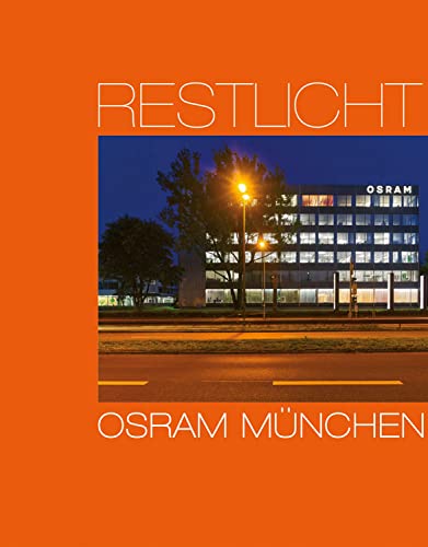 Restlicht. Osram München: Das Verwaltungsgebäude der Osram GmbH München dokumentiert zwischen 1965 und 2018 von Heinrich Heidersberger und HGEsch