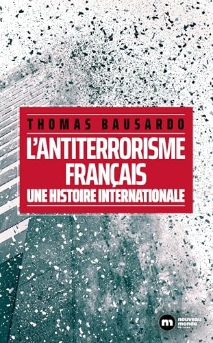 L'antiterrorisme français: Une histoire internationale von NOUVEAU MONDE