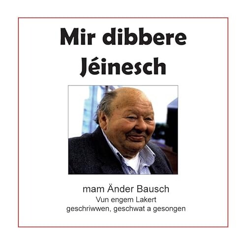 Mir dibbere Jéinesch: Vun engem Lakert geschriwwe, geschwat a gesongen von Lindenbaum Verlag