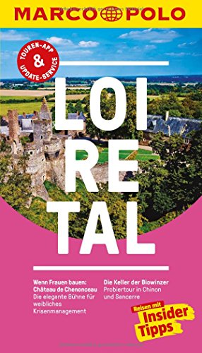MARCO POLO Reiseführer Loire-Tal: Reisen mit Insider-Tipps. Inklusive kostenloser Touren-App & Events&News MARCO POLO Reiseführer Loire-Tal: Reisen mit Insider-Tipps. Inklusive kostenloser Touren-App & Events&News