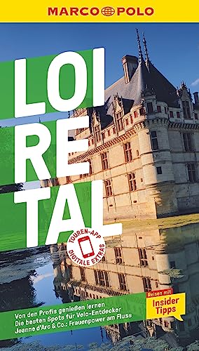 MARCO POLO Reiseführer Loire-Tal: Reisen mit Insider-Tipps. Inklusive kostenloser Touren-App
