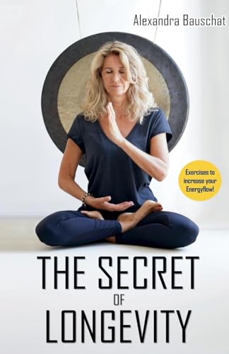 The Secret of longevity von Alexandra Bauschat