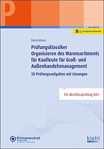 Prüfungsklassiker Organisieren des Warensortiments für Kaufleute für Groß- und Außenhandelsmanagement: 50 Prüfungsaufgaben mit Lösungen von NWB Verlag