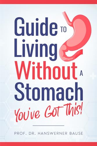 Guide to Living Without a Stomach – You’ve Got This! von Independently published