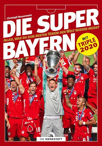 Die Super-Bayern: Alles, was du zum besten Verein der Welt wissen musst