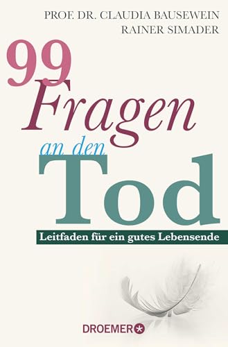 99 Fragen an den Tod: Leitfaden für ein gutes Lebensende | Das Standardwerk von Deutschlands führenden Palliativ-Experten von Droemer Taschenbuch