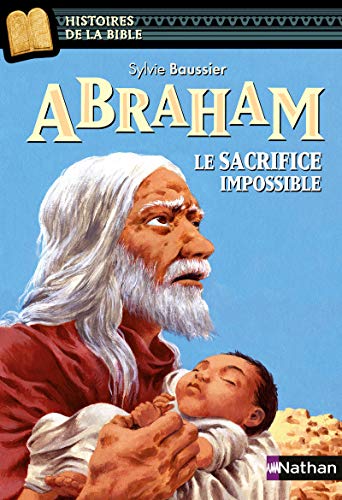 Abraham, le sacrifice impossible Abraham, le sacrifice impossible