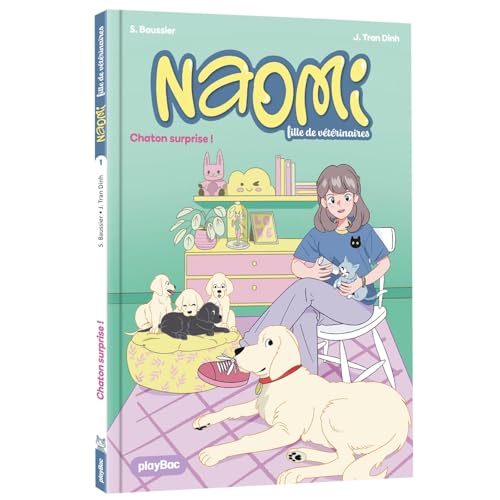 Naomi, fille de vétérinaire - Chaton surprise ! - Tome 1: Tome 1, Chaton surprise von PLAY BAC