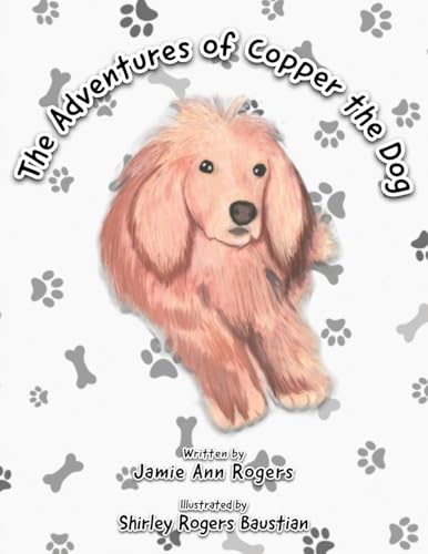 The Adventures of Copper the Dog von Authors' Tranquility Press