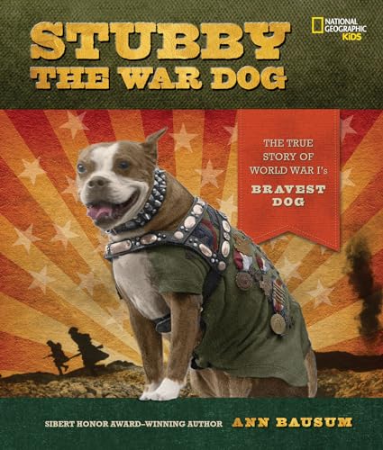 Stubby the War Dog: The True Story of World War I's Bravest Dog von National Geographic Kids