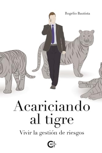 Acariciando al tigre: Vivir la gestión de riesgos