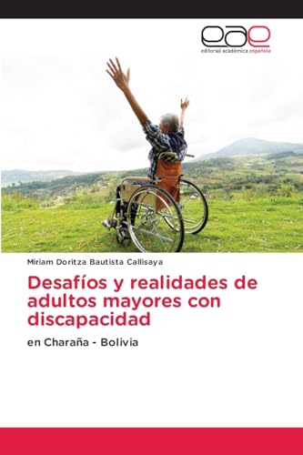Desafíos y realidades de adultos mayores con discapacidad: en Charaña - Bolivia von Editorial Académica Española