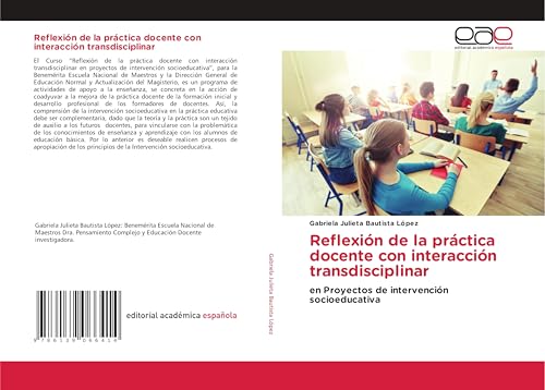 Reflexión de la práctica docente con interacción transdisciplinar: en Proyectos de intervención socioeducativa von Editorial Académica Española