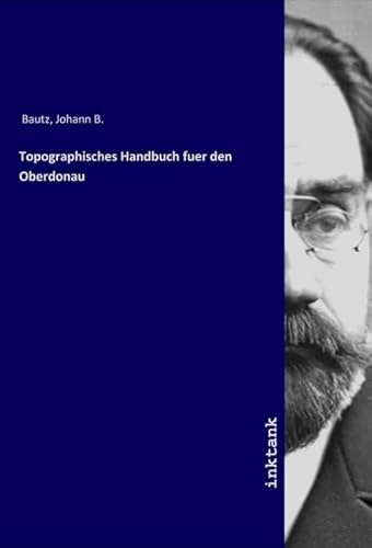 Topographisches Handbuch fuer den Oberdonau Topographisches Handbuch fuer den Oberdonau von Inktank-Publishing