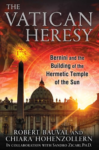 The Vatican Heresy: Bernini and the Building of the Hermetic Temple of the Sun von Bear & Company