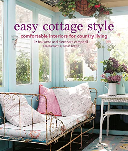 Easy Cottage Style: Comfortable interiors for country living von Ryland Peters