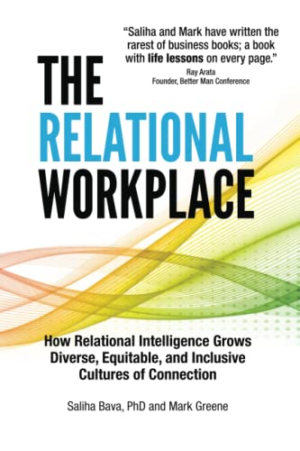 The Relational Workplace: How Relational Intelligence Grows Diverse, Equitable, and Inclusive Cultures of Connection