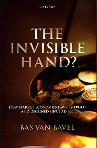 The Invisible Hand?: How Market Economies have Emerged and Declined Since AD 500 von Oxford University Press